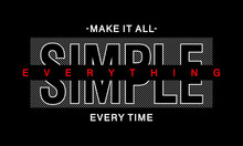 Make It All Simple Typography For Print T Shirt 