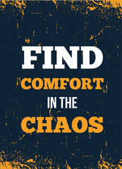 Wall Mural - Find comfort in the chaos Quote poster. Print t-shirt illustration, modern typography. Decorative inspiration