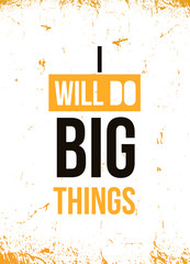Wall Mural - I will do Big things Quote poster. Print t-shirt illustration, modern typography. Decorative inspiration