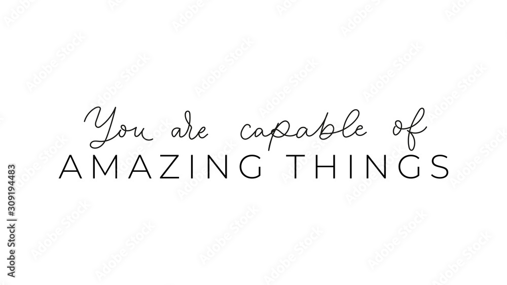 You are capable of amazing things inspirational lettering vector illustration. Motivational quote calligraphy for planners, journals, posters and clothing. Isolated on white background - obrazy, fototapety, plakaty 