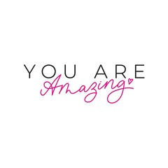 Wall Mural - You are amazing inspirational card or print design vector illustration. Hand drawn motivational quote in black and pink font on white background for t-shirts, poster, greeting cards
