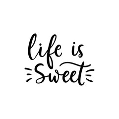 Wall Mural - Life is sweet weekend inspirational lettering vector illustration. Motivation and inspiration love and life positive quote for scrap booking, poster, textile, gift, coffee sets