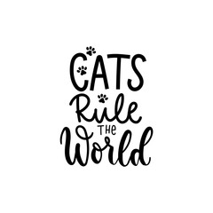 Wall Mural - Cats rule the world cute lettering with paws vector illustration. Motivational card with hand drawn phrase. Typography print design isolated on white background.