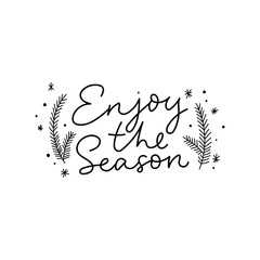 Wall Mural - Enjoy the season typography print design vector illustration. Festive template with hand drawn lettering decorated christmas tree branches and snowflakes isolated on white. Winter holidays concept