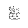 Life is what you bake it inspirational quote vector illustration. Hand drawn positive lettering phrase in black font with rolling pin for dough. Typography print design for promo, posters, flyers