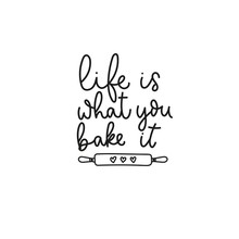 Life Is What You Bake It Inspirational Quote Vector Illustration. Hand Drawn Positive Lettering Phrase In Black Font With Rolling Pin For Dough. Typography Print Design For Promo, Posters, Flyers