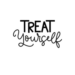 Wall Mural - treat yourself cute lettering print or card vector illustration. motivation and inspiration positive