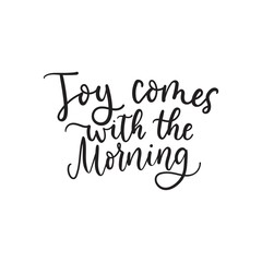 Wall Mural - Joy comes with the morning lettering print vector illustration. Hand drawn motivational quote from bible verse on white background for greeting card or t-shirt prints, poster design