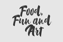 Food, Fun And Art Three Words That Mean What Everyone Wants