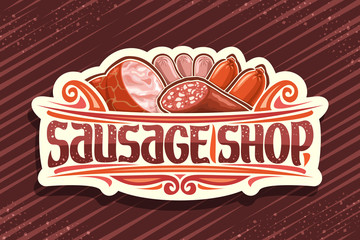 Vector signage for Sausage Shop, vintage cut paper label with illustration of many assorted raw sausages and decorative flourishes, brush typeface for words sausage shop, sign board for delicatessen.