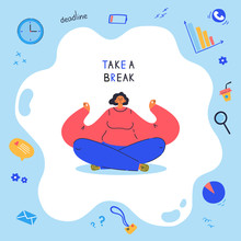 Young Woman Sits In An Asana Around The Different Items From Her Routine.Take A Break Lettering.The Lotus Position Poster.Cartoon Character Isolated On White Background.Flat Color Vector Illustration.
