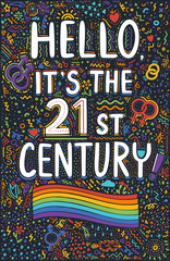 Vector handwritten poster for LGBT pride month. Hello, it's the 21st century quote. Bright symbols and flag on black background. 