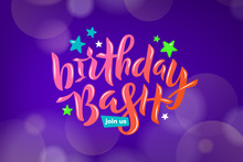 Vector Stock Illustration Of Birthday Bash Join Us Inscription For Birthday Party, Invitation. Shiny Hand Written Lettering For Greeting Card, Poster, Banner. Bokeh Background With Glares. EPS 10
