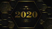 Happy New Year 2020 In Gold Glitter Effect And Gold Hexagon Design Over Black Background 