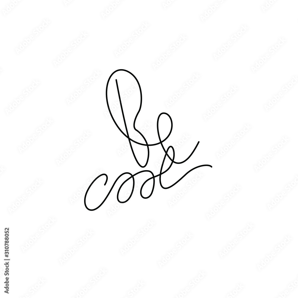 Be cool, lettering phrase, continuous line drawing, design element for ...