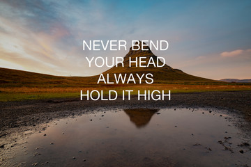 Wall Mural - Motivational and inspirational quotes - Never bend your head always hold it high.