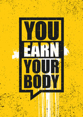 Wall Mural - You Earn Your Body. Strong Inspiring Gym Workout Typography Motivation Quote Poster Concept