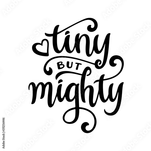 Fotomural Tiny but mighty hand drawn calligraphy. Vector illustration.