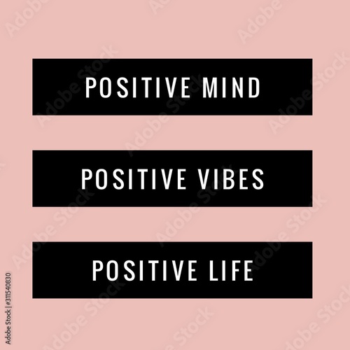 Positive Mind Positive Vibes And Positive Life Inspirational Quote Best Motivational Quotes And Sayings About Life Wisdom Positive Uplifting Empowering Success Motivation Buy This Stock Illustration And Explore Similar Illustrations At Adobe Stock