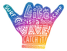 Colorful Surf Camp Shaka Hand Symbol With White Hand Drawn Lettering Inside Life Is A Wave Catch It