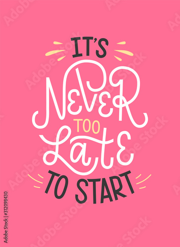vector illustration of it s never too late to start isolated on pink background handmade typography poster of powerful motivation shirt design print badge icon card postcard logo banner tag buy this vector illustration of it s never too
