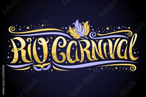 Fotomural Vector greeting card for Rio Carnival, decorative label with curly calligraphic font, design swirls and blue carnival mask, banner with swirly type for yellow words rio carnival on dark background