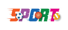 Basketball, Football, Handball Balls And Sport Word. Colorful Sport Word And Balls. Sport Word With Speed Effect