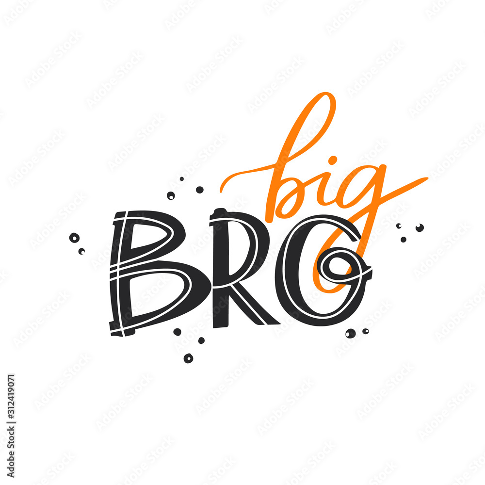 You can handwritten saying Big bro. Hand drawn inspirational lettering ...