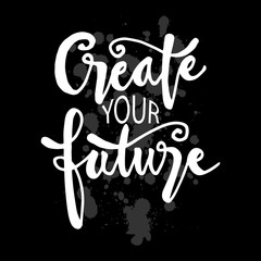Wall Mural - Create your future hand lettering inscription