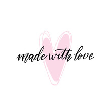 Made With Love Letterting Quote And Pink Heart Drawing. Vector Illustration Design For T-shirt Graphics, Fashion Prints, Stickers, Posters, Cards
