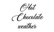 © Nirmala D'Souza - Hot chocolate weather, hand lettering inscription text to winter holiday design