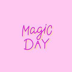 Wall Mural - Magic day pink calligraphy quote lettering