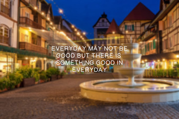 Wall Mural - Inspirational Quotes - Everyday may not be good but there is something good everyday.