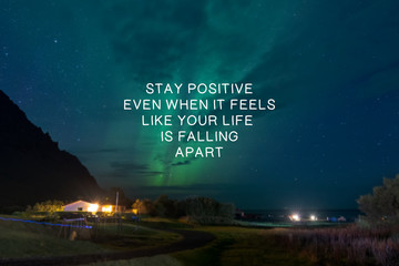 Wall Mural - Inspirational Quotes - Stay positive even when it feels like your life is falling apart.
