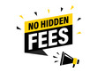 © iiierlok_xolms - Male hand holding megaphone with no hidden fees speech bubble. Loudspeaker. Banner for business, marketing and advertising. Vector illustration.