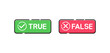 True and false button. Check mark and cross icons. Vector illustration.