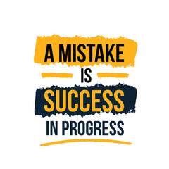A Mistake is Success in Progress Business challenge concept quote. Grunge style design. Text background.