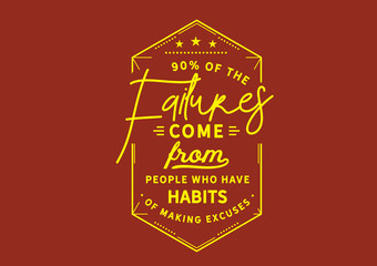 Wall Mural - 90% of the failures come from people who have a habit of making excuses