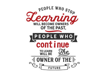 Wall Mural - People who stop learning
