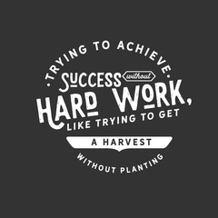 Wall Mural - Trying to achieve success without hard work, like trying to get a harvest without planting