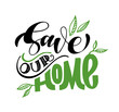 © jane55 - Save our Home - cute hand drawn doodle lettering ecology poster art