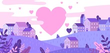 City Of Love And Pink Hearts Flying In Sky Vector Illustration. Cute Houses Standing On Hills Cartoon Design. Pastel Colours. Valentines Day And Romance Concept