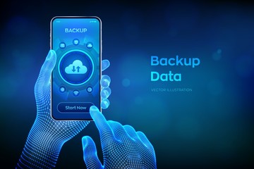 Wall Mural - Backup Storage Data. Business data online cloud backup. Internet Technology Business concept. Online connection. Data base. Closeup smartphone in wireframe hands. Vector illustration.