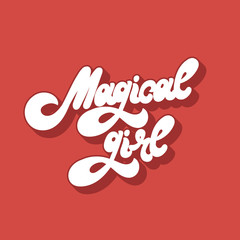 Wall Mural - Magical girl. Vector hand drawn lettering isolated. Template for card, poster, banner, print for t-shirt, pin, badge, patch.