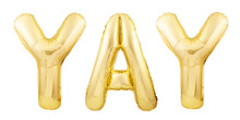 Word YAY Made Of Rose Gold Inflatable Balloon Letters Isolated On White Background. Helium Balloons Forming Word YAY