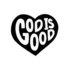 God Is Good Graphic Lettering. Typographic For Card, Poster, Postcard, Sticker, Tee Shirt. Inspirational Quote God Is Good. Vector Illustration.
