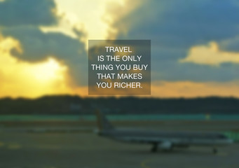 Wall Mural - Inspirational Quotes - Travel is the only thing your buy that makes you richer.