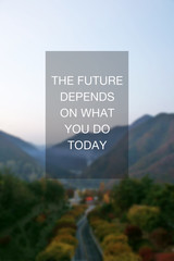 Wall Mural - inspirational quotes - the future depends on what you do today