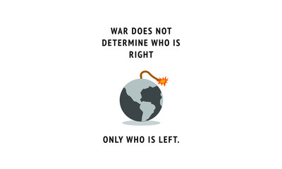 Wall Mural - War does not determine who is right - only who is left quote poster design 