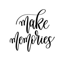 Make Memories - Hand Lettering Travel Inscription Text, Journey Positive Quote